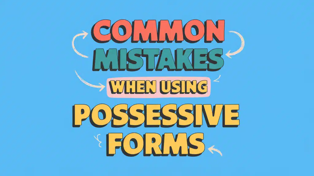 Common Possessive Mistakes to Avoid